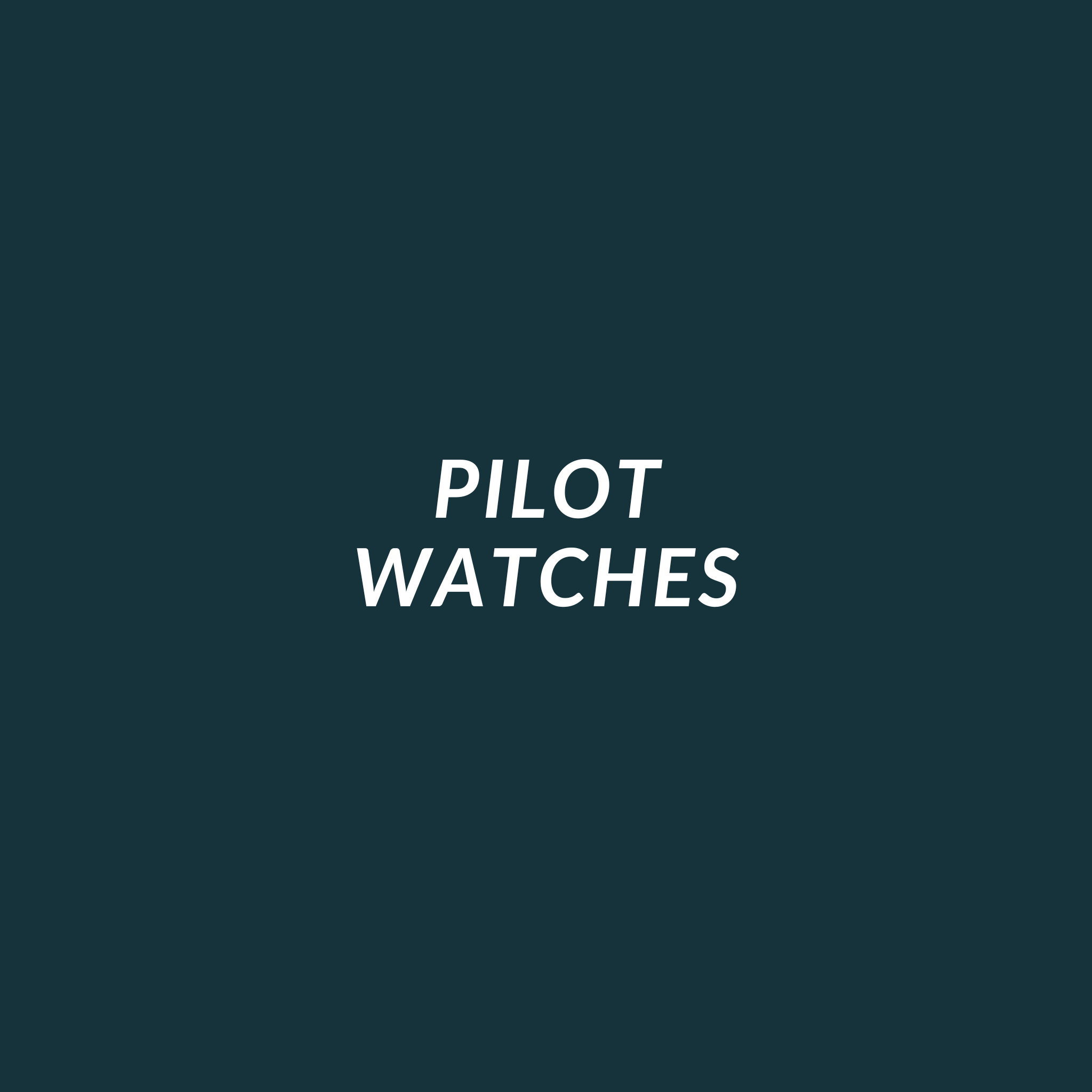 Discover our collection of pilot watches