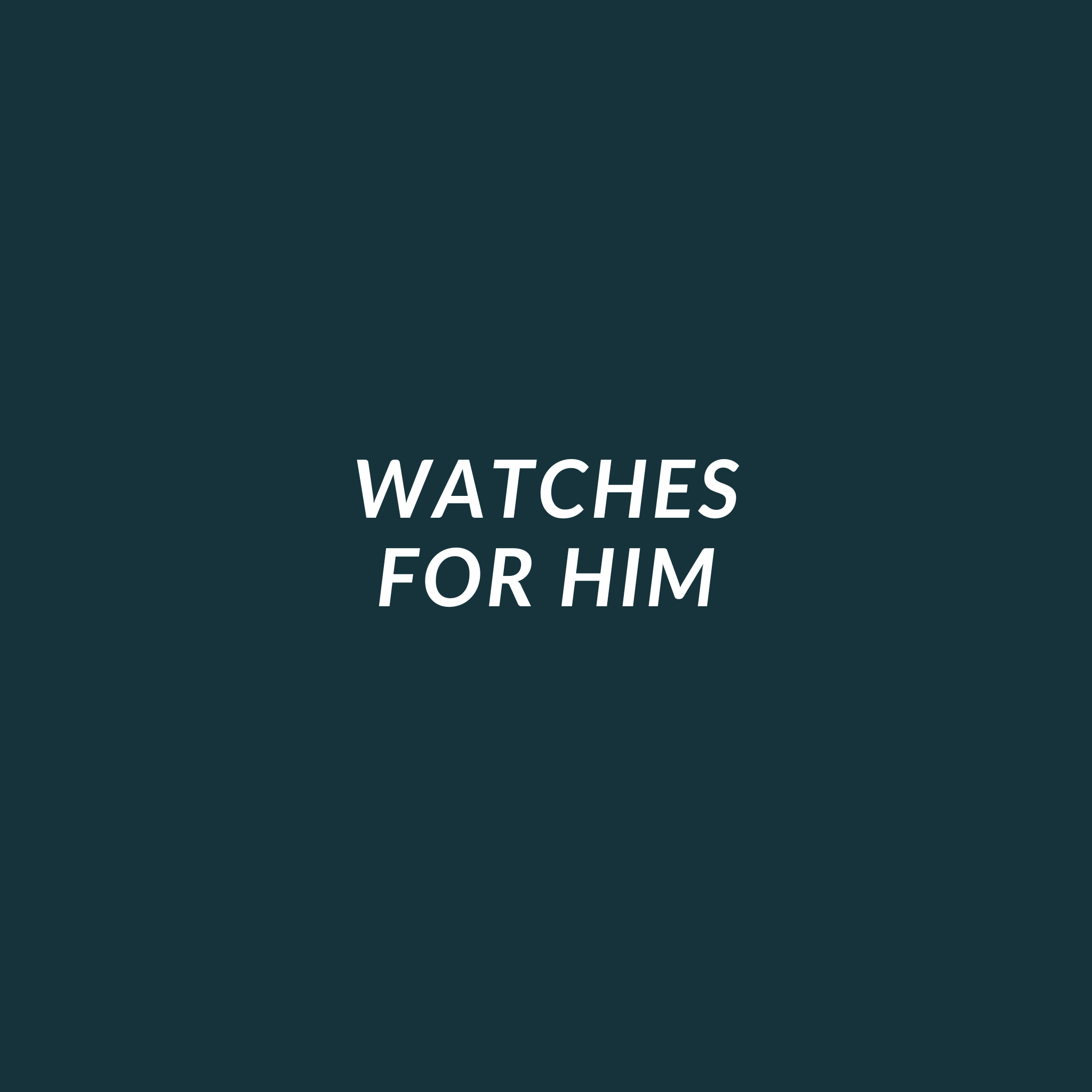 Watches For Him